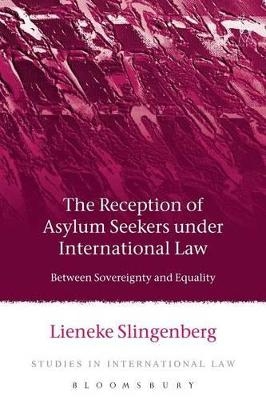 The Reception of Asylum Seekers under International Law - Lieneke Slingenberg