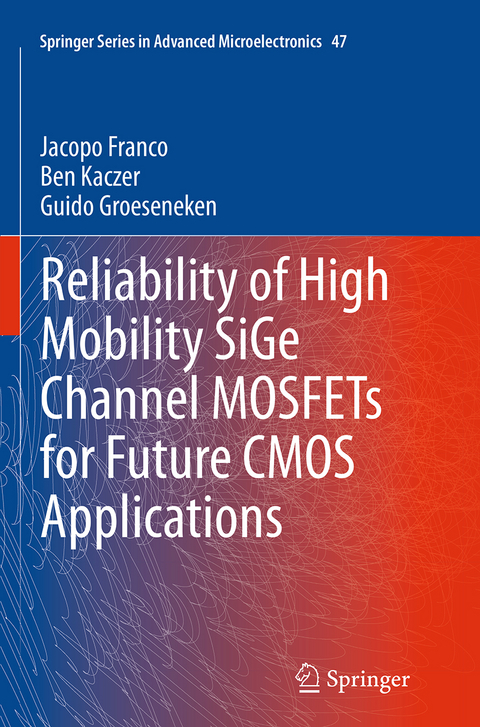 Reliability of High Mobility SiGe Channel MOSFETs for Future CMOS Applications - Jacopo Franco, Ben Kaczer, Guido Groeseneken