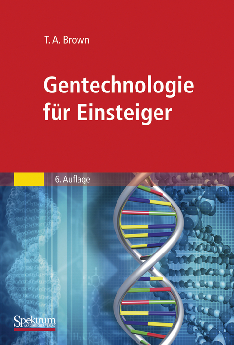 Gentechnologie für Einsteiger - T. A. Brown