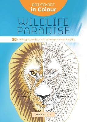 Dot-to-Dot in Colour: Wildlife Paradise - Shane Madden