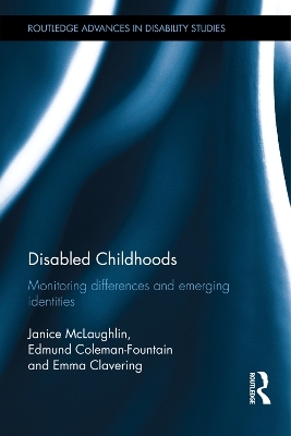 Disabled Childhoods - Janice McLaughlin, Edmund Coleman-Fountain, Emma Clavering