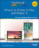 Teach Yourself VISUALLY iPhone 8, iPhone 8 Plus, and iPhone X - Guy Hart-Davis