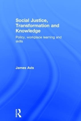 Social Justice, Transformation and Knowledge - James Avis