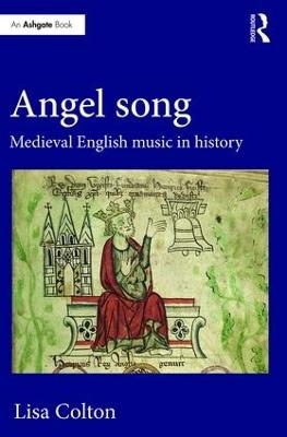 Angel Song: Medieval English Music in History - Lisa Colton