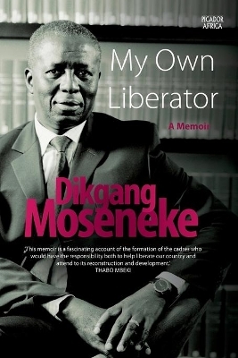 My Own Liberator - Dikgang Moseneke