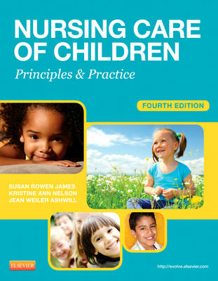 Nursing Care of Children - Susan Rowen James, Kristine Nelson, Jean Ashwill