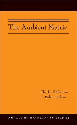 The Ambient Metric - Charles Fefferman, C. Robin Graham