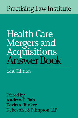 Health Care Mergers and Acquisitions Answer Book - 