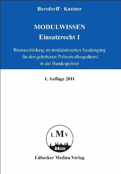 Modulwissen - Einsatzrecht 1 - Basisausbildung - Anke Borsdorff, Martin Kastner