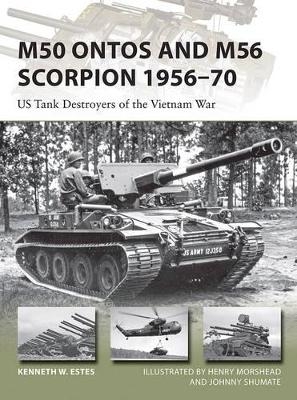 M50 Ontos and M56 Scorpion 1956–70 - Kenneth W Estes