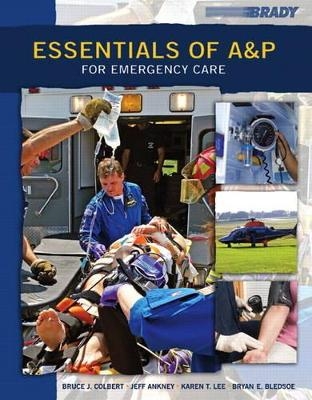 Essentials of A&P for Emergency Care and Resource Central EMS -- Access Card Package - Bryan E. Bledsoe, Bruce J. Colbert, Jeff E. Ankney