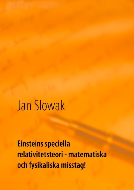 Einsteins speciella relativitetsteori - matematiska och fysikaliska misstag! - Jan Slowak