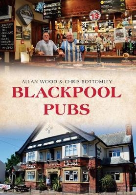 Blackpool Pubs - Allan W. Wood, Chris Bottomley