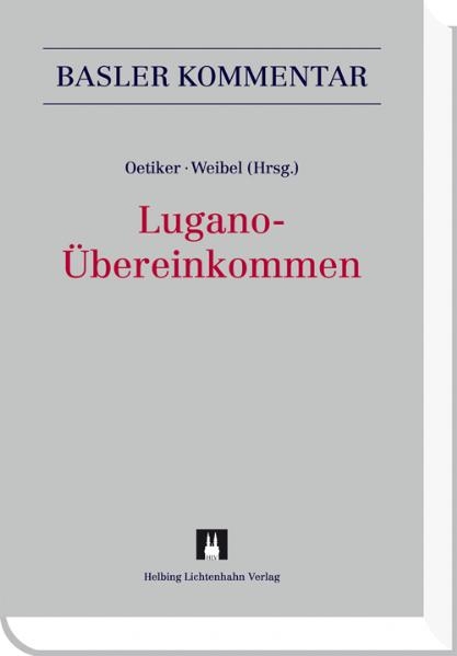 Lugano-Übereinkommen (LugÜ) - Thierry Augsburger, Bernhard Berger, Roberto Dallafior, Daniele Favalli, Myriam Gehri, Thomas Gelzer, Claudia Götz Staehelin, Andreas Güngerich, Dieter Hofmann, Peter Hostansky, David Jenny, Oliver M. Kunz, Matthias Lerch, Ramon Mabillard, Barbara Meyer, Christian Oetiker, Thomas Rohner, Rolf Schuler, Mladen Stojiljkovic, Thomas Weibel