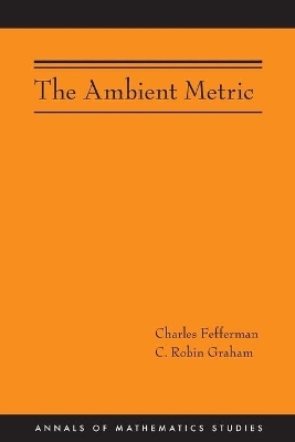 The Ambient Metric - Charles Fefferman, C. Robin Graham