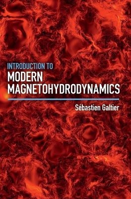 Introduction to Modern Magnetohydrodynamics - Sébastien Galtier