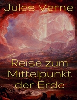 Reise zum Mittelpunkt der Erde - Jules Verne