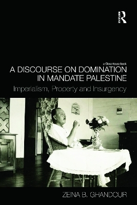 A Discourse on Domination in Mandate Palestine - Zeina B. Ghandour