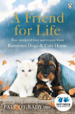 A Friend for Life -  Battersea Dogs &  Cats Home