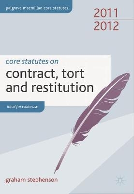 Core Statutes on Contract, Tort and Restitution 2011-12 - Graham Stephenson