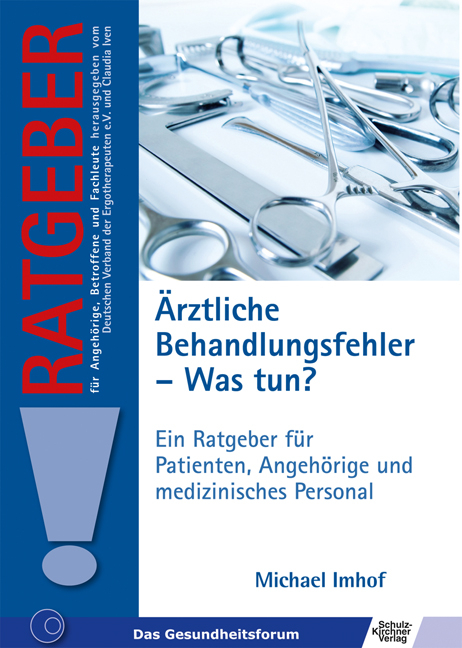 Ärztliche Behandlungsfehler - Was tun? - Michael Imhof