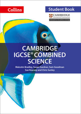 Cambridge IGCSE™ Combined Science Student's Book - Malcolm Bradley, Susan Gardner, Sam Goodman, Sue Kearsey, Chris Sunley