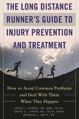 The Long Distance Runner's Guide to Injury Prevention and Treatment - 