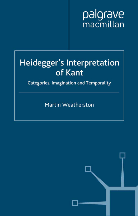 Heidegger’s Interpretation of Kant - M. Weatherston