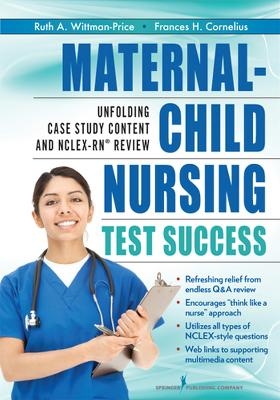 Maternal-Child Nursing Test Success - Ruth Wittmann-Price, Frances H. Cornelius