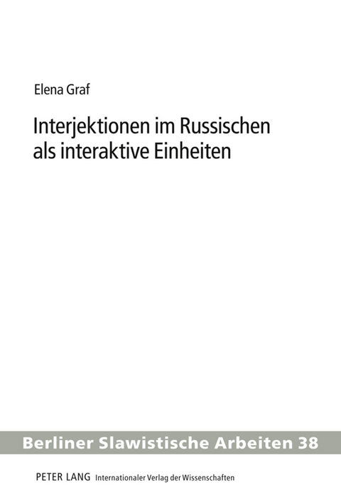 Interjektionen im Russischen als interaktive Einheiten - Elena Graf