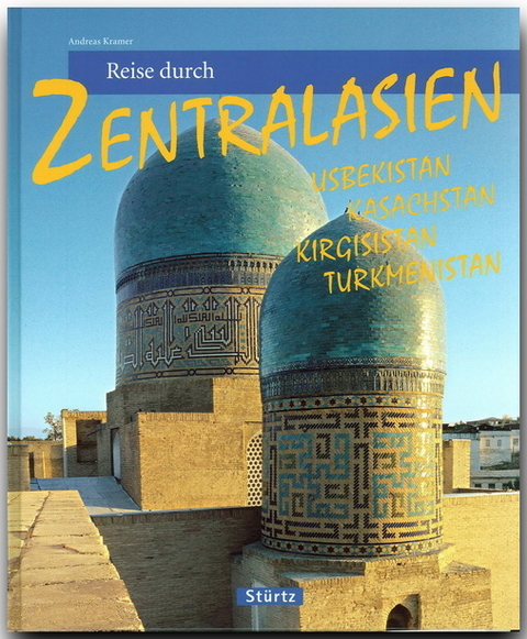 Reise durch Zentralasien - Usbekistan, Kasachstan, Kirgisistan, Turkmenistan - Andreas Kramer