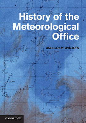 History of the Meteorological Office - Malcolm Walker