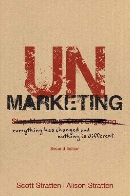 UnMarketing - Scott Stratten, Alison Stratten