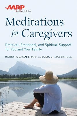 AARP Meditations for Caregivers - Barry Jacobs, Julia Mayer