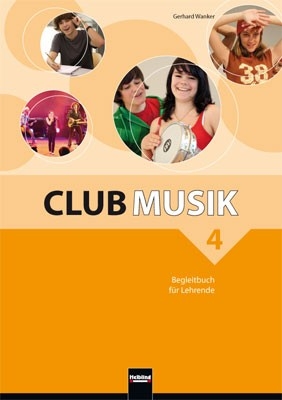 Club Musik 4, Begleitbuch für Lehrende - Ausg. Österreich - Gerhard Wanker, Bernhard Gritsch, Maria Schausberger