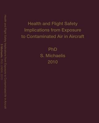 Health and Flight Safety Implications from Exposure to Contaminated Air in Aircraft - Dr Susan Michaelis