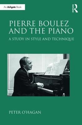 Pierre Boulez and the Piano - Peter O'Hagan