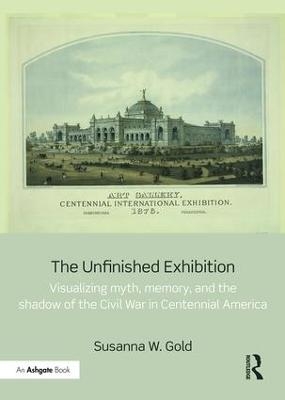 The Unfinished Exhibition - Susanna W. Gold