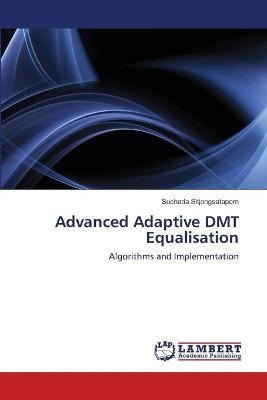 Advanced Adaptive DMT Equalisation - Suchada Sitjongsataporn