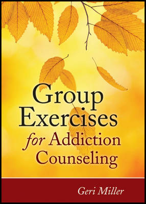 Group Exercises for Addiction Counseling - Geri Miller