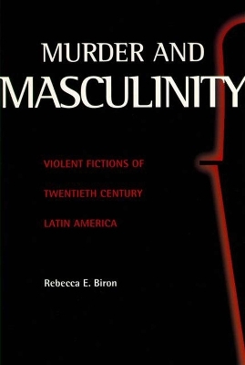 Murder & Masculinity - Rebecca Biron