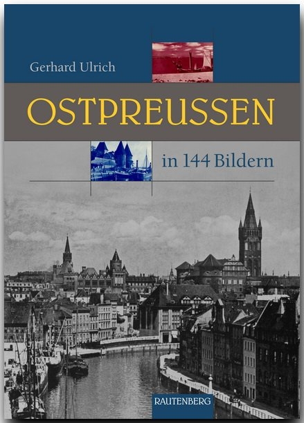 Ostpreußen in 144 Bildern - Gerhard Ulrich