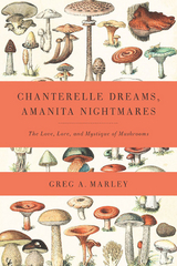 Chanterelle Dreams, Amanita Nightmares - Greg Marley