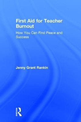 First Aid for Teacher Burnout - Jenny Grant Rankin