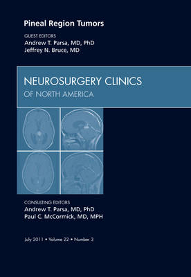 Pineal Region Tumors, An Issue of Neurosurgery Clinics - Jeffrey N. Bruce, Andrew T. Parsa