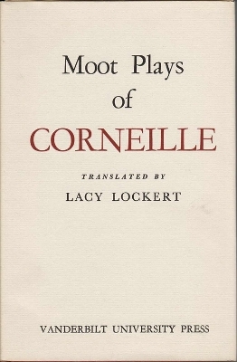 Moot Plays of Corneille - Lacy Lockert