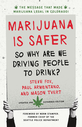 Marijuana is Safer -  Paul Armentano,  Steve Fox,  Mason Tvert