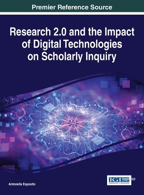 Research 2.0 and the Impact of Digital Technologies on Scholarly Inquiry - 