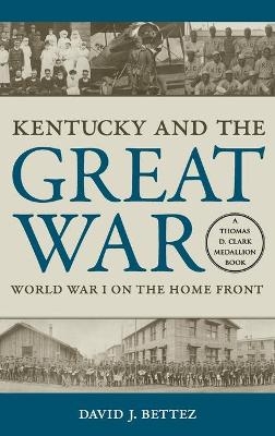 Kentucky and the Great War - David J. Bettez