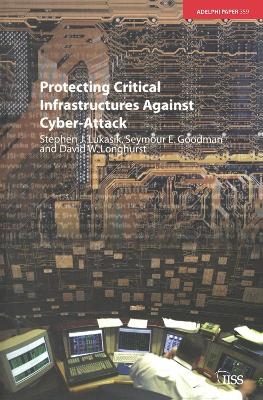 Protecting Critical Infrastructures Against Cyber-Attack - Stephen Lukasik